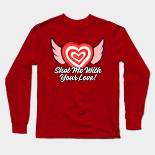 Shot Me With Your Love! (B) Valentine Long Sleeve T-Shirt